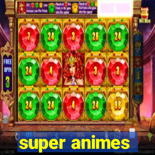 super animes